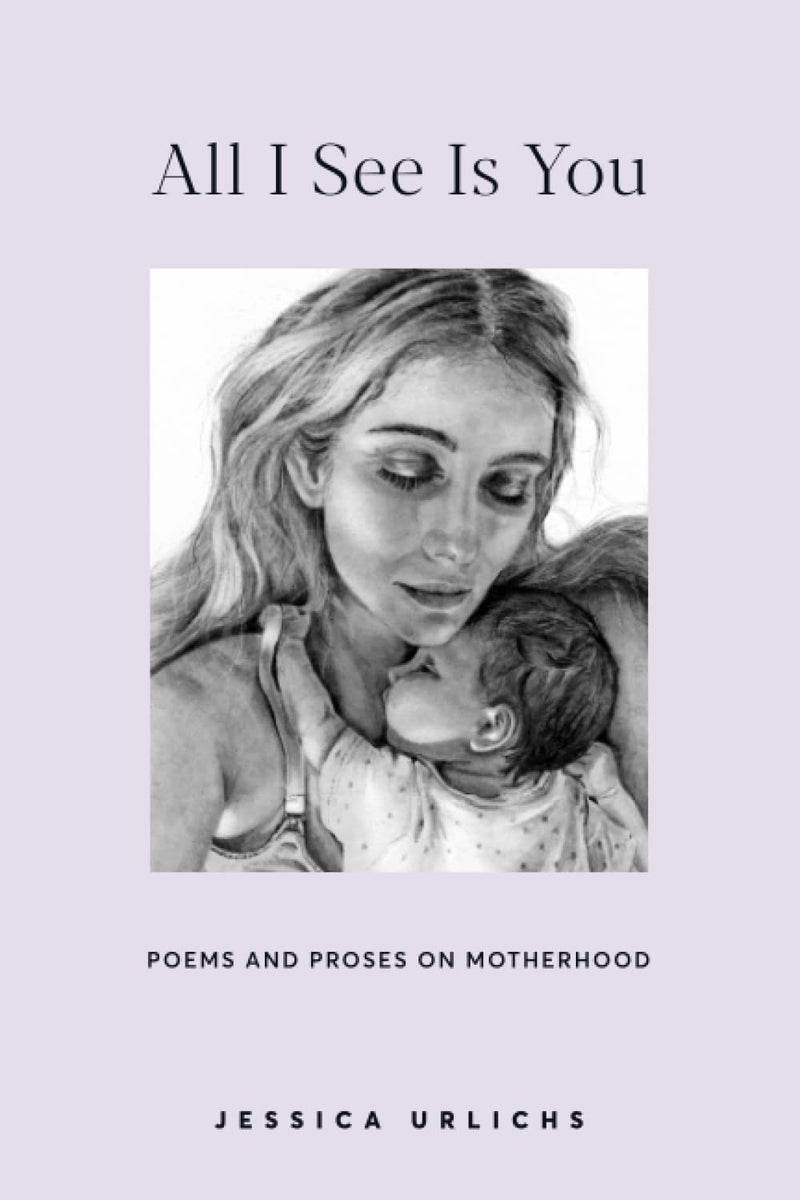 All I See Is You: Poetry & Proses for a Mother&