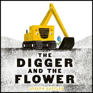 Digger And The Flower Board Book, The: Joseph Kuefler